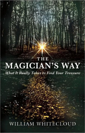 The Magician's Way: What it Really Takes to Find Your Treasure