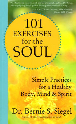 101 Exercises for the Soul: Simple Practices for a Healthy Body, Mind, and Spirit