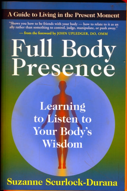 Full Body Presence: Learning the Language of Your Inner Wisdom