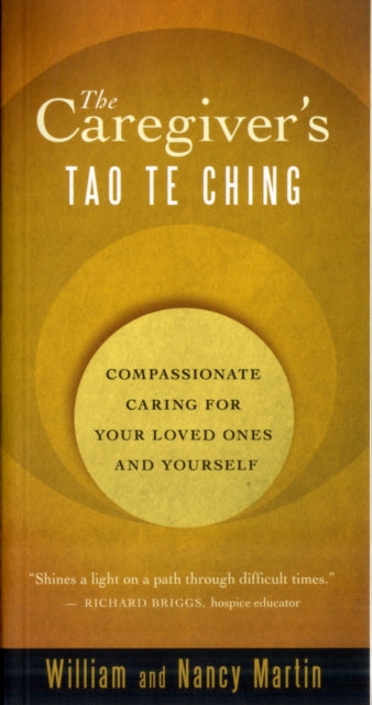 The Caregiver's Tao Te Ching: Compassionate Caring for Your Loved Ones and Yourself