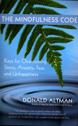 The Mindfulness Code: Keys for Overcoming Stress, Anxiety, Fear, and Unhappiness