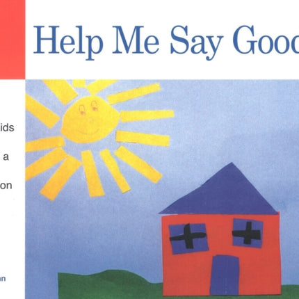 Help Me Say Goodbye: Activities for Helping Kids Cope When a Special Person Dies