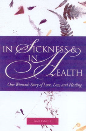 In Sickness and in Health: One Woman's Story of Love, Loss, and Healing