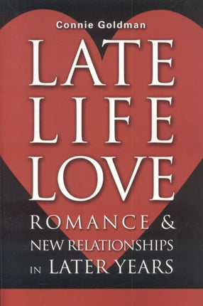 Late-Life Love: Romance and New Relationships in Later Years