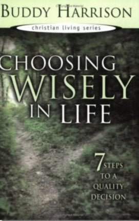 Choosing Wisely in Life: 7 Steps to a Quality Decision