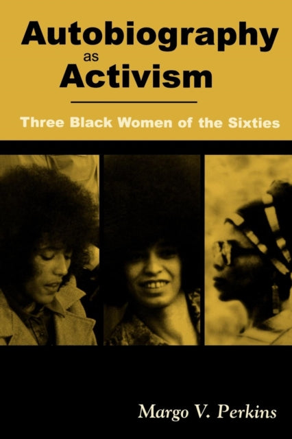 Autobiography as Activism: Three Black Women of