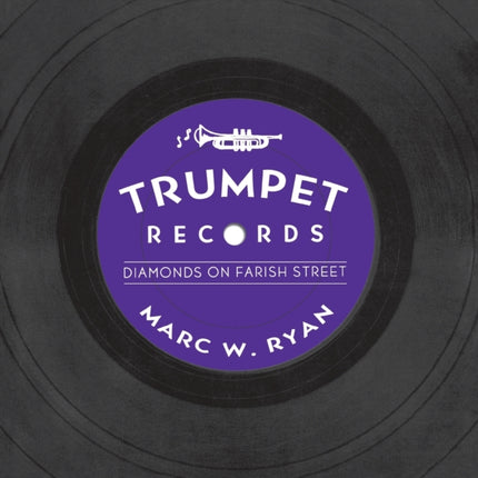 Trumpet Records: Diamonds on Farish Street