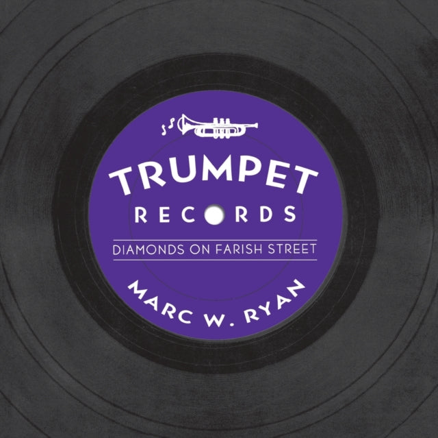 Trumpet Records: Diamonds on Farish Street