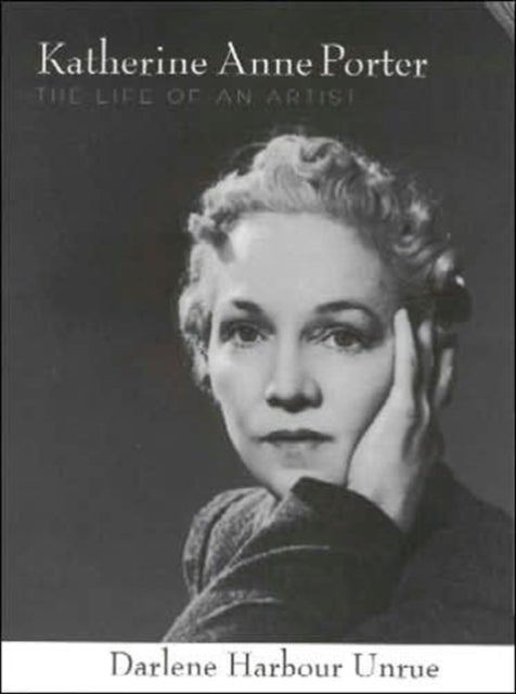 Katherine Anne Porter: The Life of an Artist