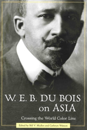 W. E. B. Du Bois on Asia: Crossing the World Color Line