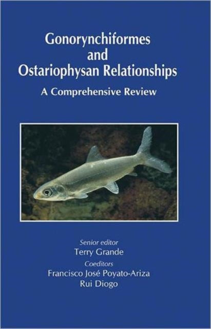 Gonorynchiformes and Ostariophysan Relationships: A Comprehensive Review (Series on: Teleostean Fish Biology)