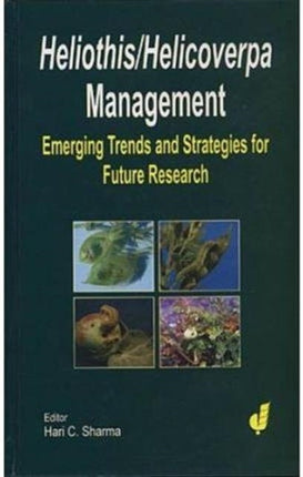 Heliothis/ Helicoverpa Management: The Emerging Trends and Need for Future Research