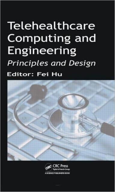 Telehealthcare Computing and Engineering: Principles and Design