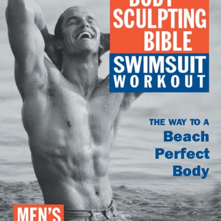 The Body Sculpting Bible Swimsuit Workout: Men's Edition