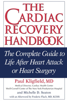 The Cardiac Recovery Handbook: The Complete Guide to Life After Heart Attack or Heart Surgery