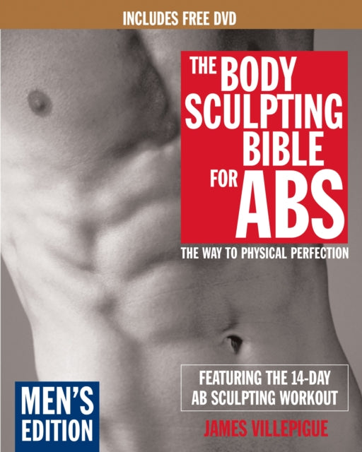 Body Sculpting Bible For Abs: Men's Edition: The way to Physical Perfection