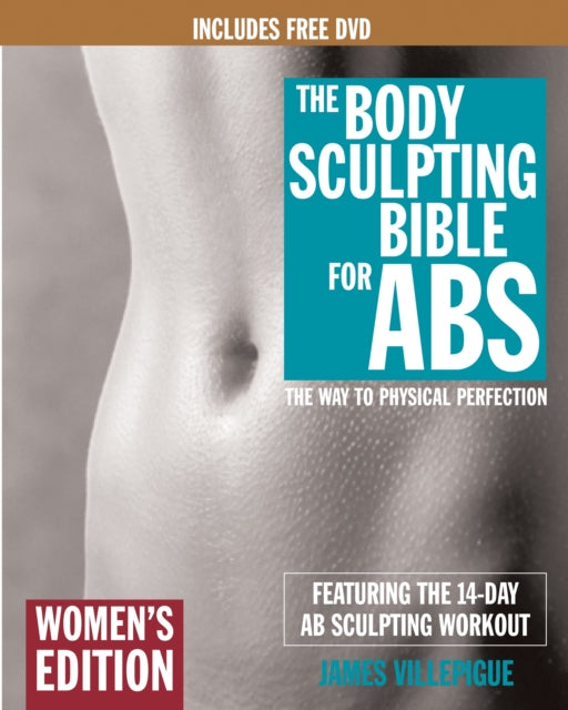 Body Sculpting Bible For Abs: Women's Edition: The Way to Physical Perfection