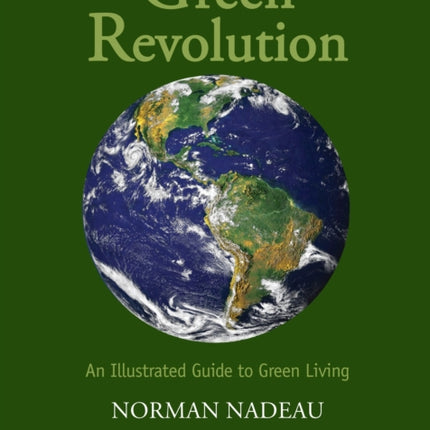 The Green Revolution: An Illustrated Guide to Green Living