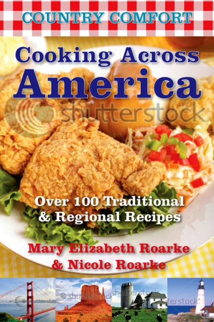 Cooking Across America: Country Comfort: Over 125 Traditional and Regional Recipes