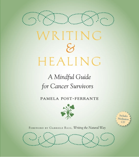 Writing & Healing: A Mindful Guide for Cancer Survivors (Including Audio CD)