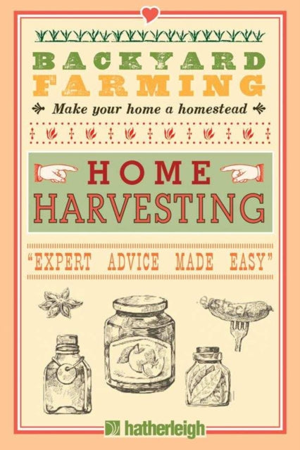 Backyard Farming: Home Harvesting: Expert Advice Made Easy