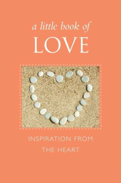 A Little Book Of Love: Inspiration from the Heart