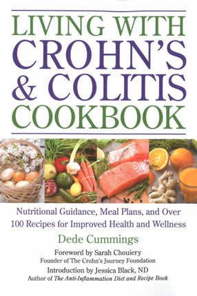 Living With Crohn's & Colitis Cookbook: A Practical Guide to Creating Your Personal Diet Plan to Wellness