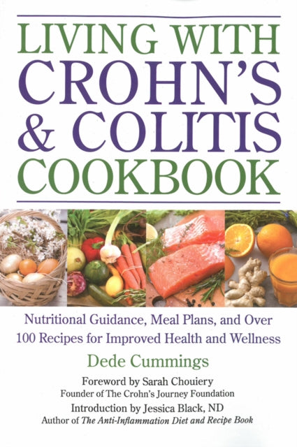 Living With Crohn's & Colitis Cookbook: A Practical Guide to Creating Your Personal Diet Plan to Wellness