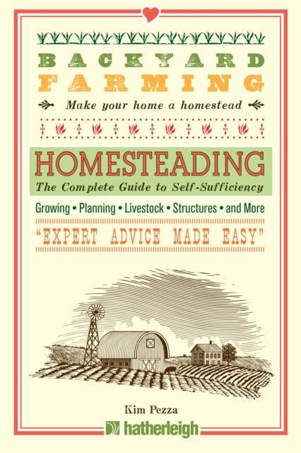 Backyard Farming: Homesteading: The Complete Guide to Self-Sufficiency