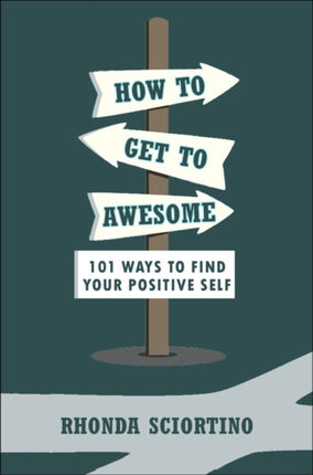 How To Get To Awesome: 101 Ways to Find Your Best