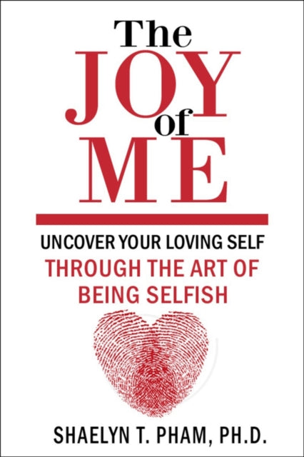 The Joy Of Me: The Art of Being Selfish