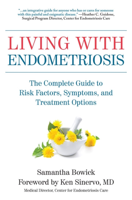 Living With Endometriosis: The Complete Guide to Risk Factors, Prevention, Symptoms, and Treatment Options