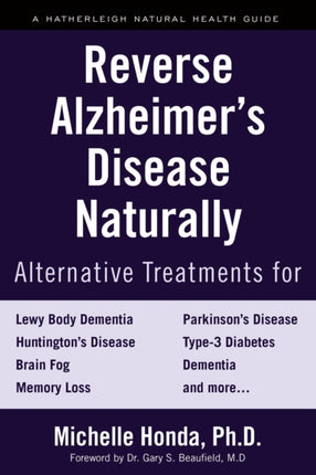 Reverse Alzheimer's Disease Naturally: Alternative Treatments for Dementia including Alzheimer's Disease