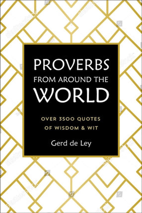 Proverbs From Around The World: Over 3500 Quotes of Wisdom & Wit