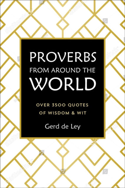 Proverbs From Around The World: Over 3500 Quotes of Wisdom & Wit