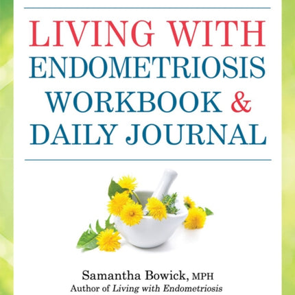 Living With Endometriosis Workbook And Daily Journal