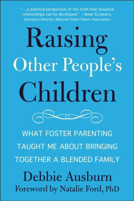 Raising Other People's Children: What Foster Parenting Taught Me About Raising A Blended Family