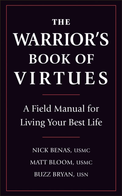 The Warrior's Book Of Virtues: A Field Manual for Living Your Best Life