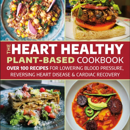 The Heart Healthy PlantBased Cookbook