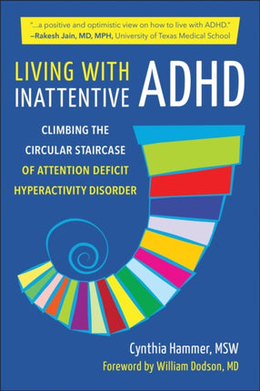 Living With Inattentive Adhd: Climbing the Circular Staircase of Attention Deficit Hyperactivity Disorder