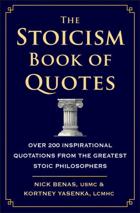 The Stoicism Book Of Quotes: Over 200 Inspirational Quotations from the Greatest Stoic Philosophers