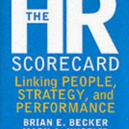 The HR Scorecard: Linking People, Strategy, and Performance