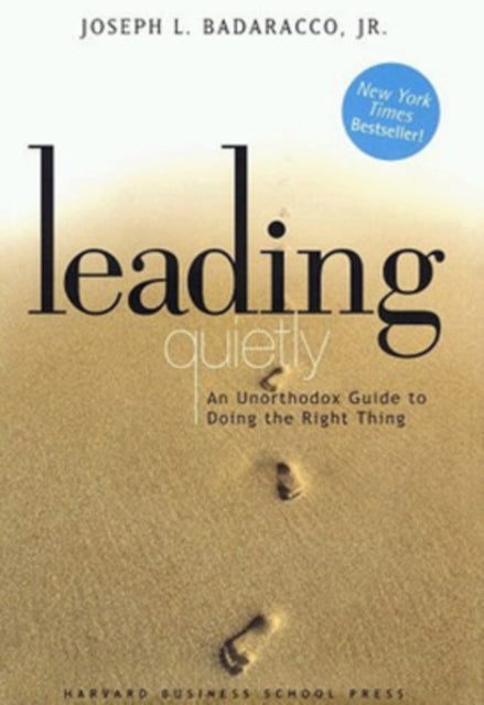 Leading Quietly: An Unorthodox Guide to Doing the Right Thing