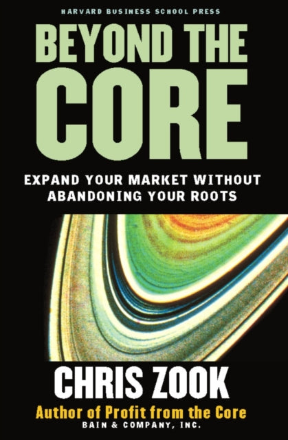 Beyond the Core: Expand Your Market Without