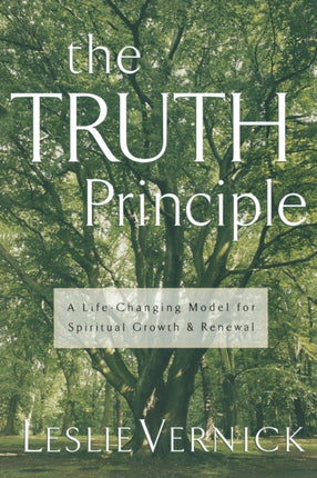 The Truth Principle: A Life-Changing Model for Spiritual Growth & Renewal