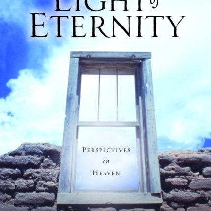 In Light of Eternity: Perspectives on Heaven