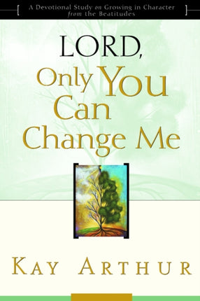 Lord, Only you Can Change Me: Lord, Only you Can Change Me (Updated, Expanded)