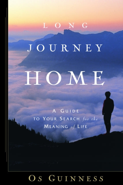 Long Journey Home: A Guide to Your Search for the Meaning of Life