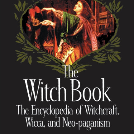 The Witch Book: The Encyclopedia of Witchcraft,