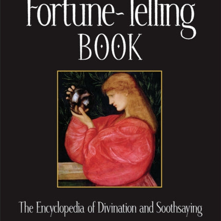 The Fortune Telling Book: The Encyclopedia of